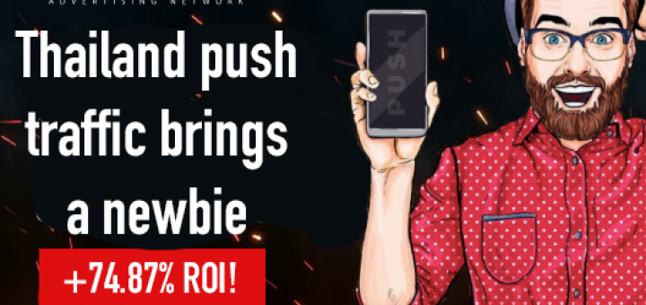Case Study: Thailand push traffic brings a newbie +74.87% ROI!